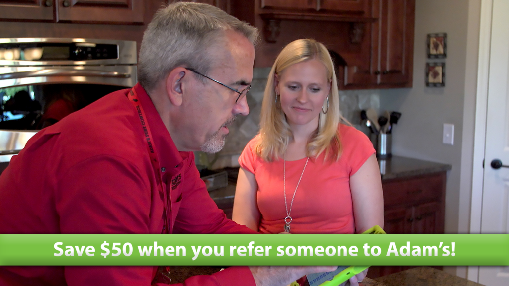 Referring a new customer to Adam's allows both the new customer and the existing customer to save $50 on their next service!